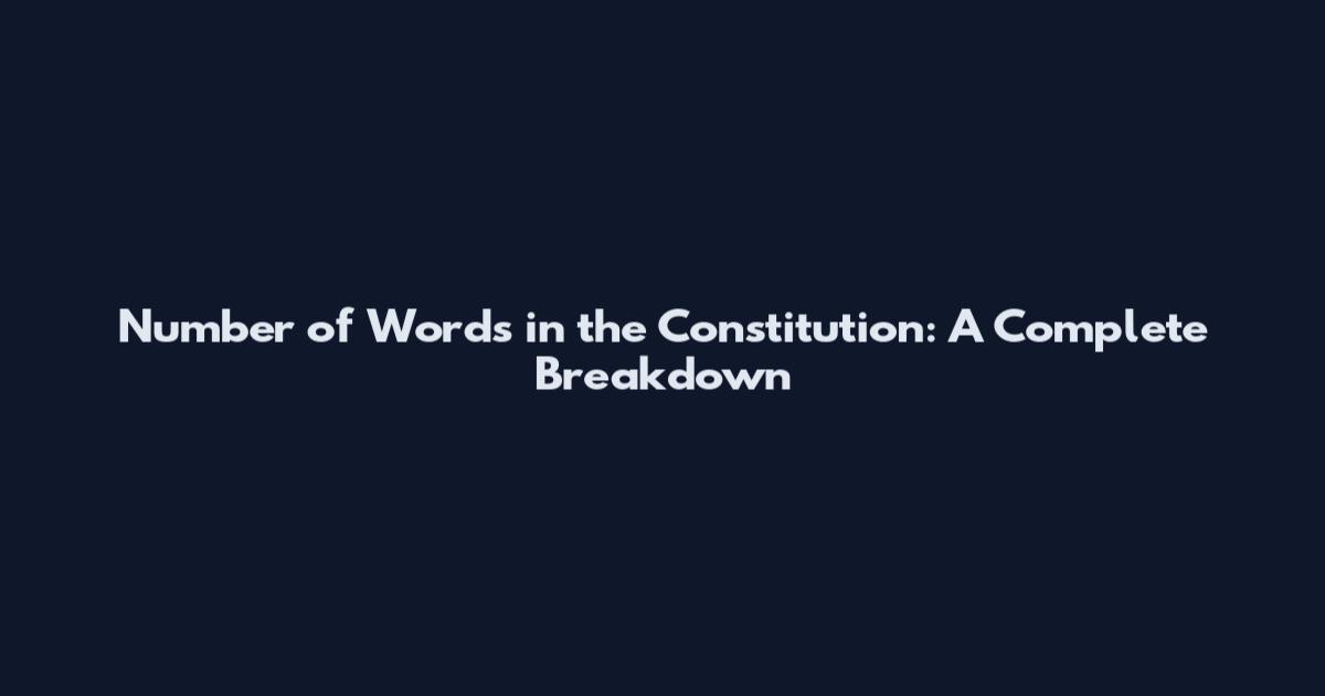 Number of Words in the Constitution: A Complete Breakdown