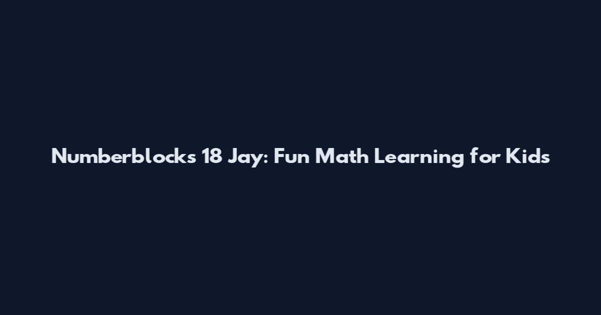 Numberblocks 18 Jay: Fun Math Learning for Kids