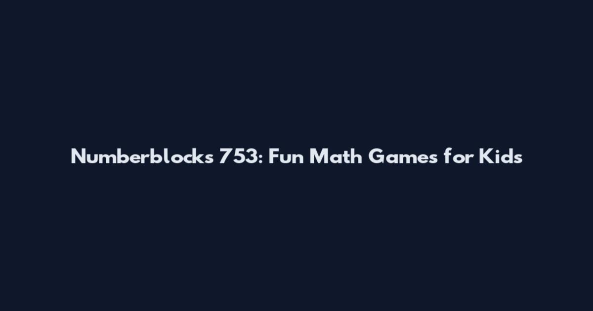 Numberblocks 753: Fun Math Games for Kids