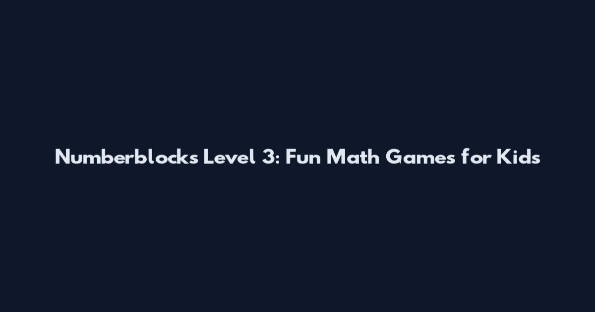Numberblocks Level 3: Fun Math Games for Kids
