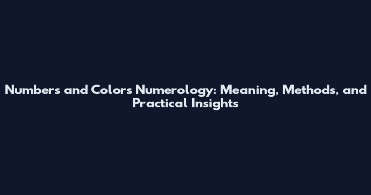 Numbers and Colors Numerology: Meaning, Methods, and Practical Insights