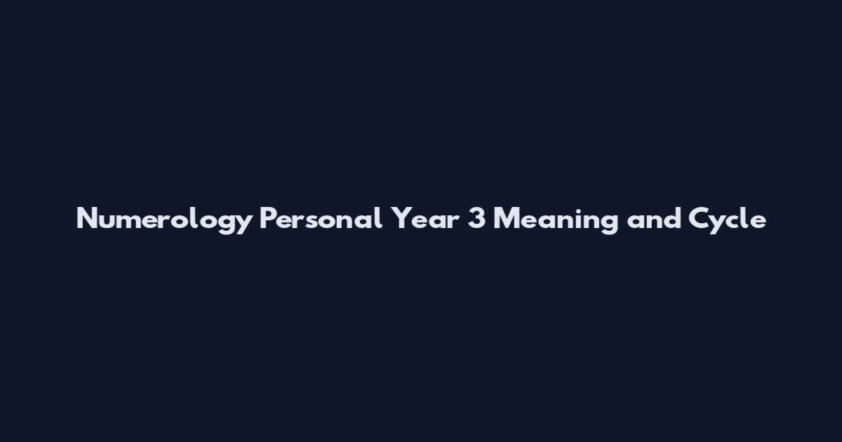 Numerology Personal Year 3 Meaning and Cycle