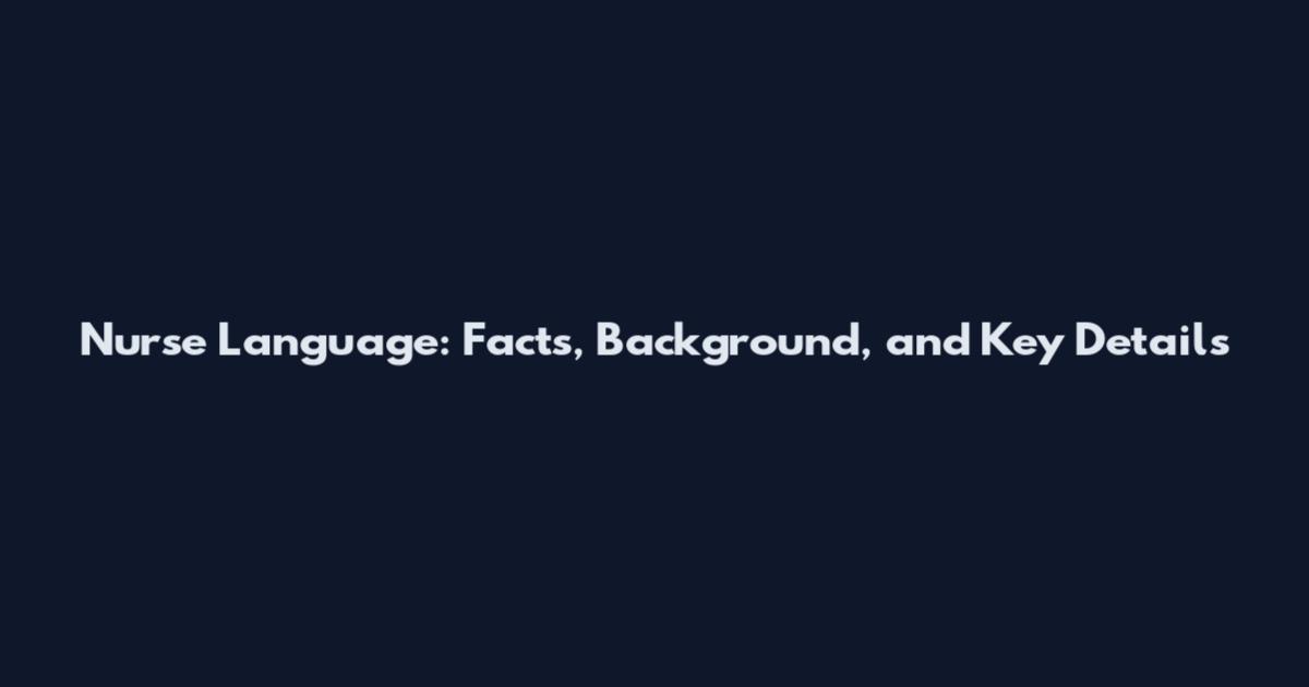 Nurse Language: Facts, Background, and Key Details