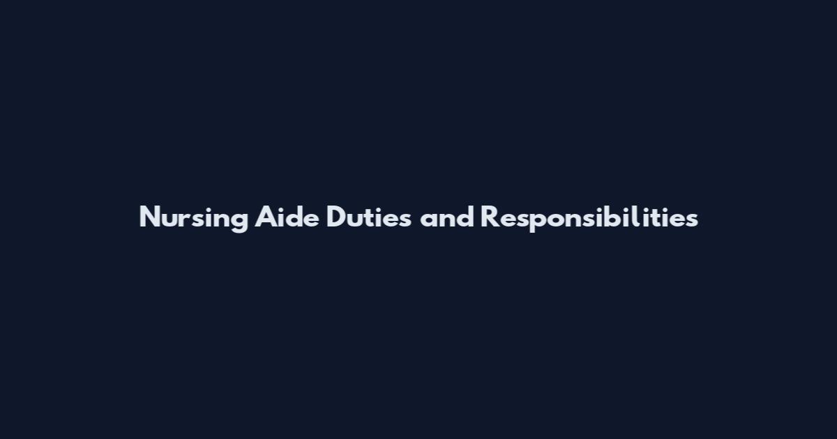 Nursing Aide Duties and Responsibilities