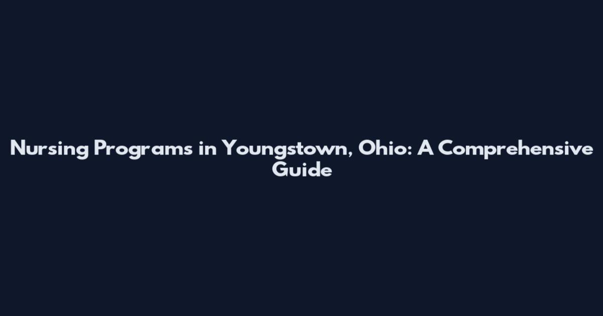 Nursing Programs in Youngstown, Ohio: A Comprehensive Guide