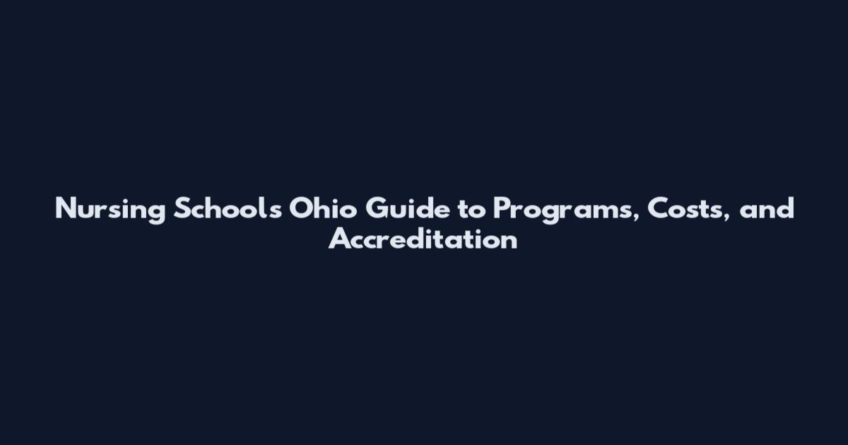 Nursing Schools Ohio Guide to Programs, Costs, and Accreditation