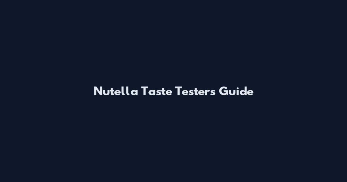 Nutella Taste Testers Guide