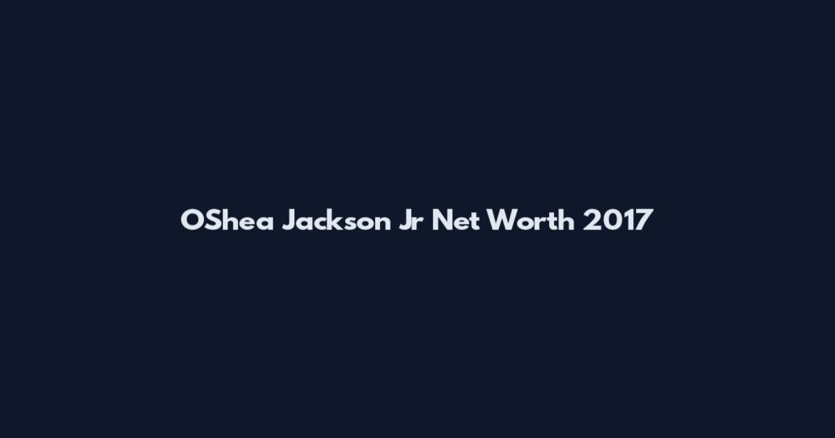 O'Shea Jackson Jr Net Worth 2017