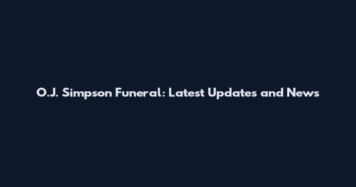 O.J. Simpson Funeral: Latest Updates and News