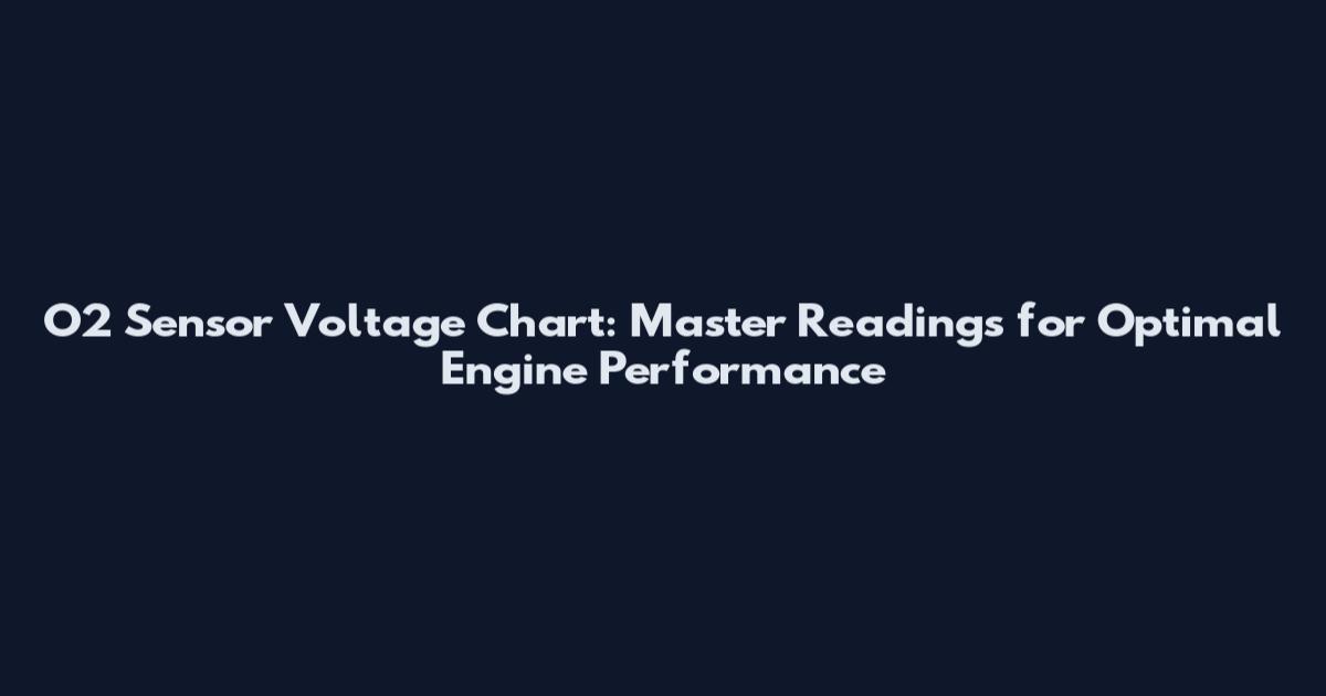 O2 Sensor Voltage Chart: Master Readings for Optimal Engine Performance