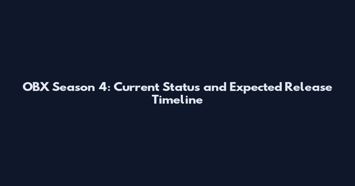OBX Season 4: Current Status and Expected Release Timeline