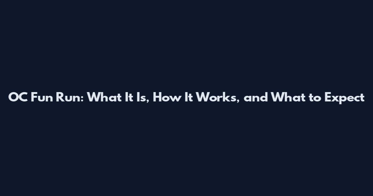 OC Fun Run: What It Is, How It Works, and What to Expect
