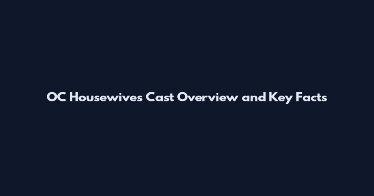 OC Housewives Cast Overview and Key Facts