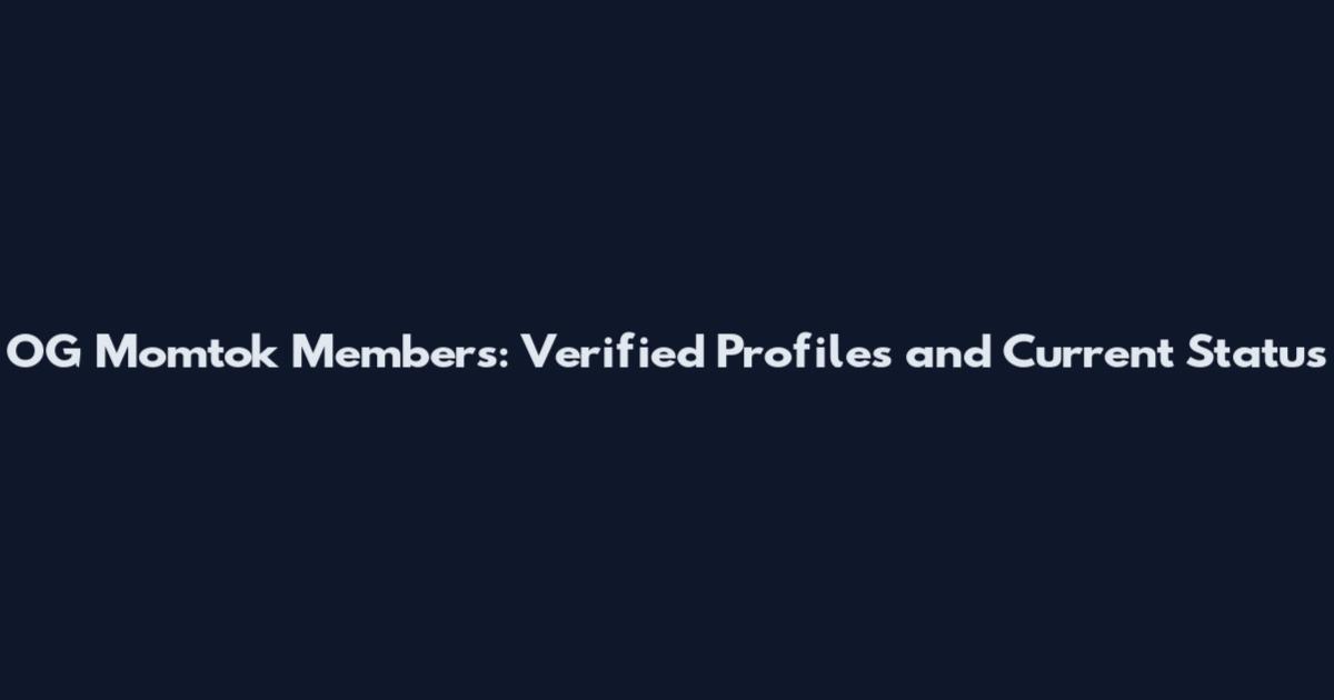 OG Momtok Members: Verified Profiles and Current Status