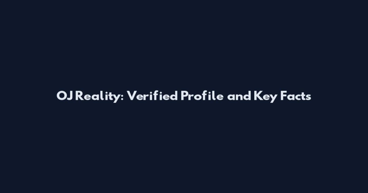 OJ Reality: Verified Profile and Key Facts