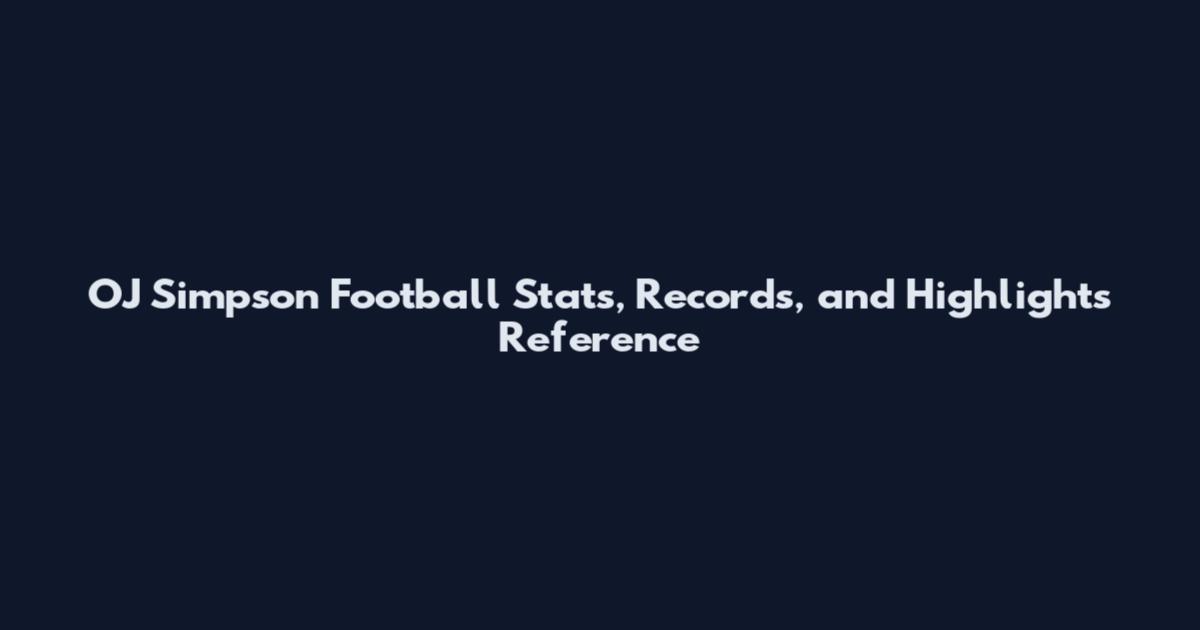 OJ Simpson Football Stats, Records, and Highlights Reference
