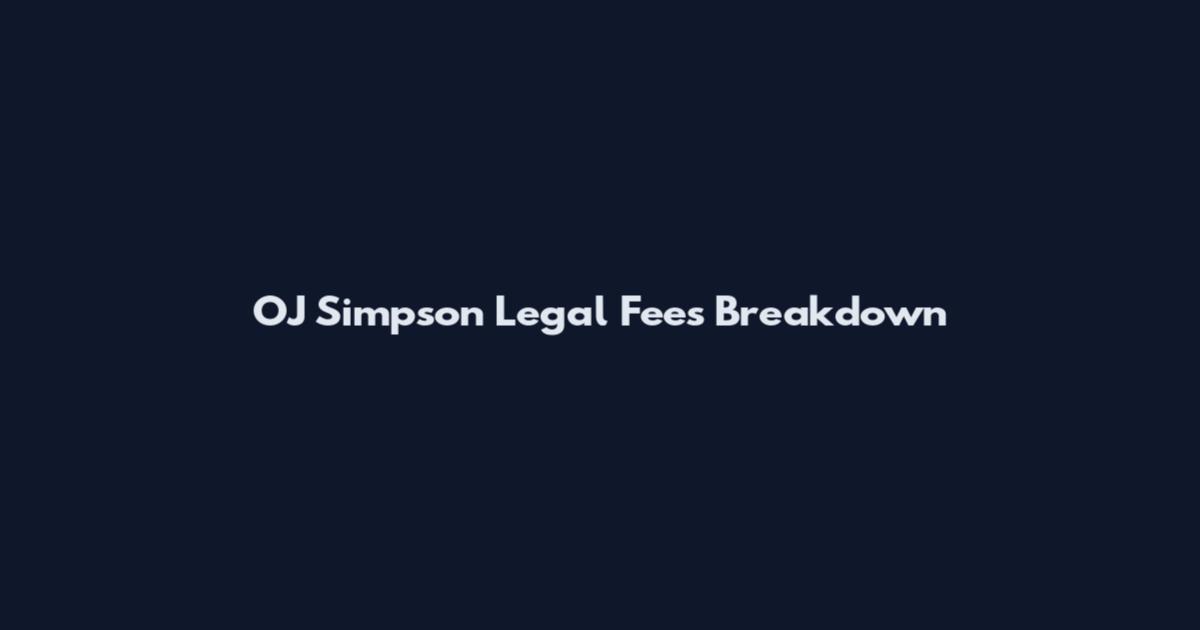OJ Simpson Legal Fees Breakdown
