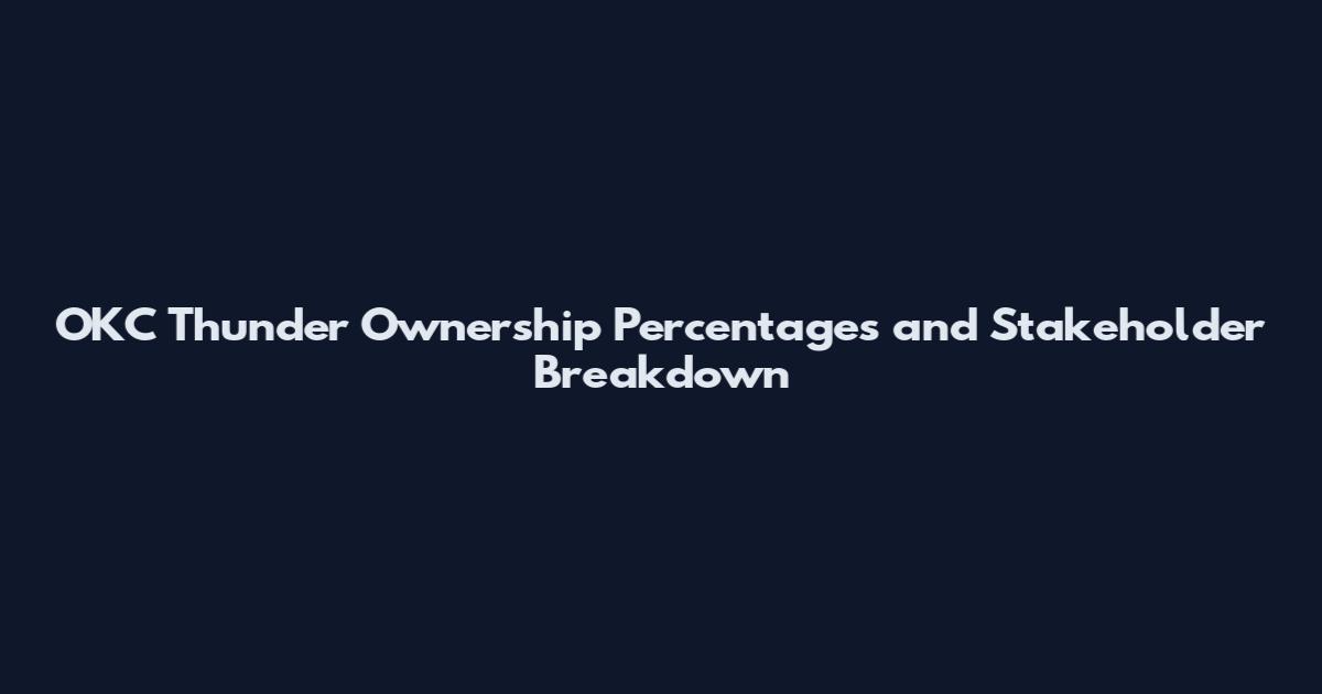 OKC Thunder Ownership Percentages and Stakeholder Breakdown