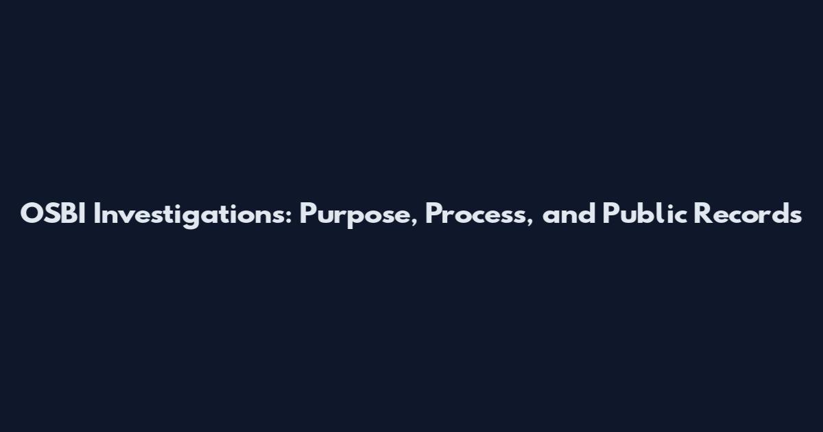 OSBI Investigations: Purpose, Process, and Public Records