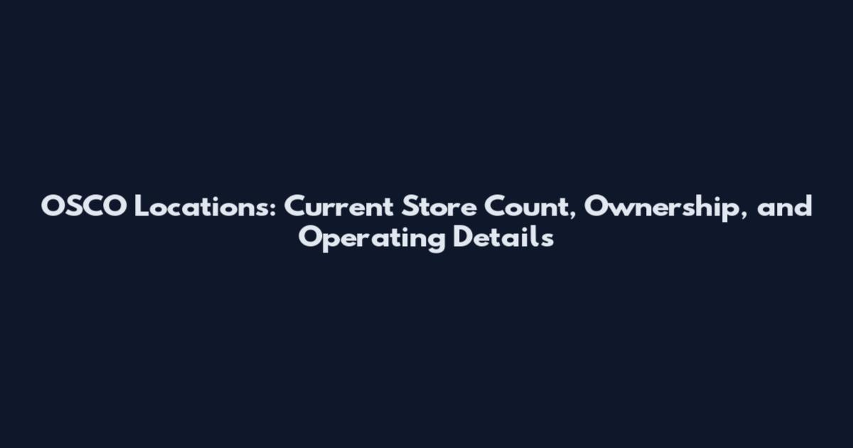 OSCO Locations: Current Store Count, Ownership, and Operating Details