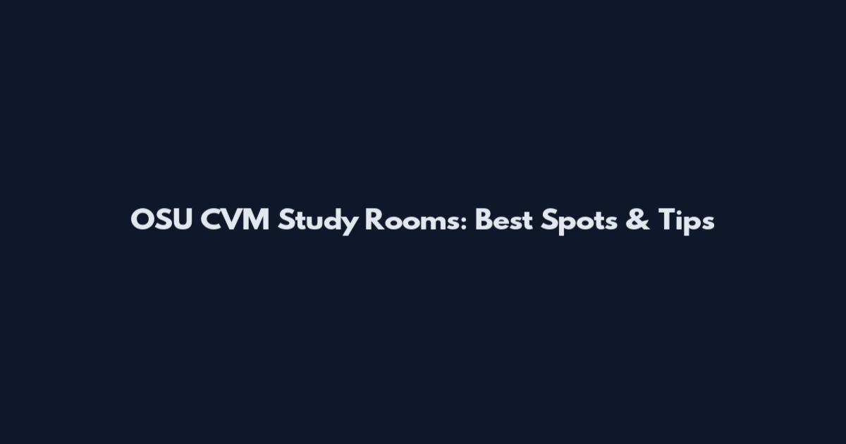 OSU CVM Study Rooms: Best Spots & Tips