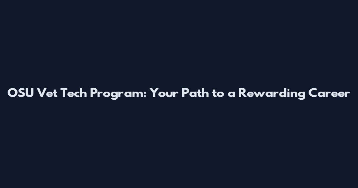 OSU Vet Tech Program: Your Path to a Rewarding Career