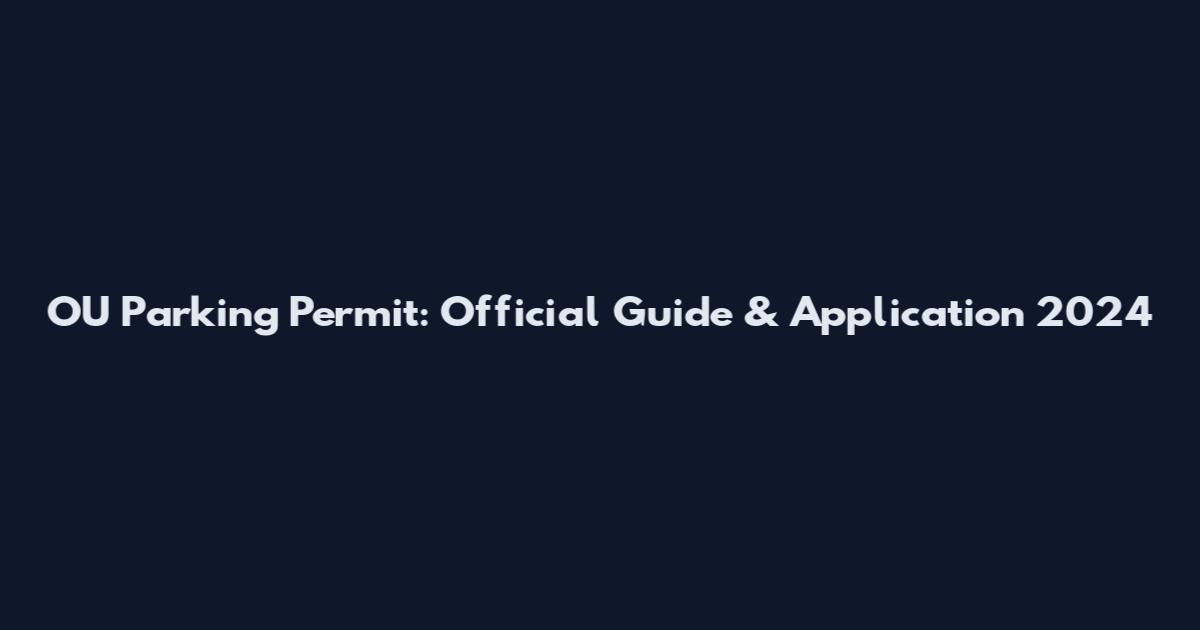 OU Parking Permit: Official Guide & Application 2024