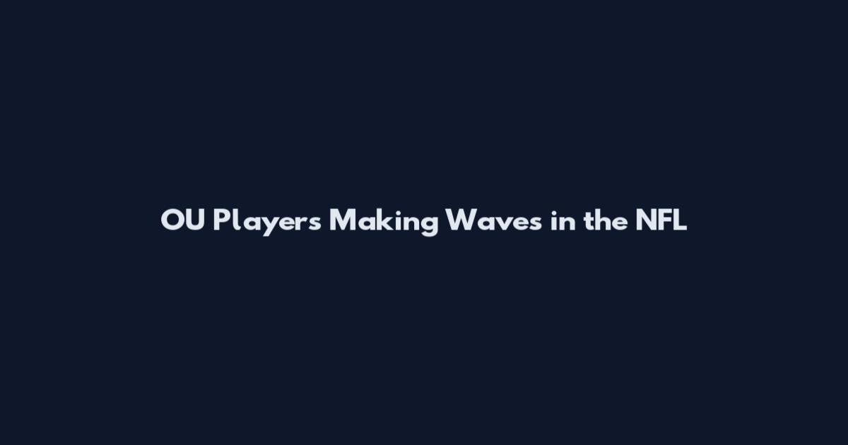 OU Players Making Waves in the NFL