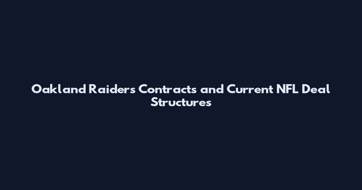 Oakland Raiders Contracts and Current NFL Deal Structures