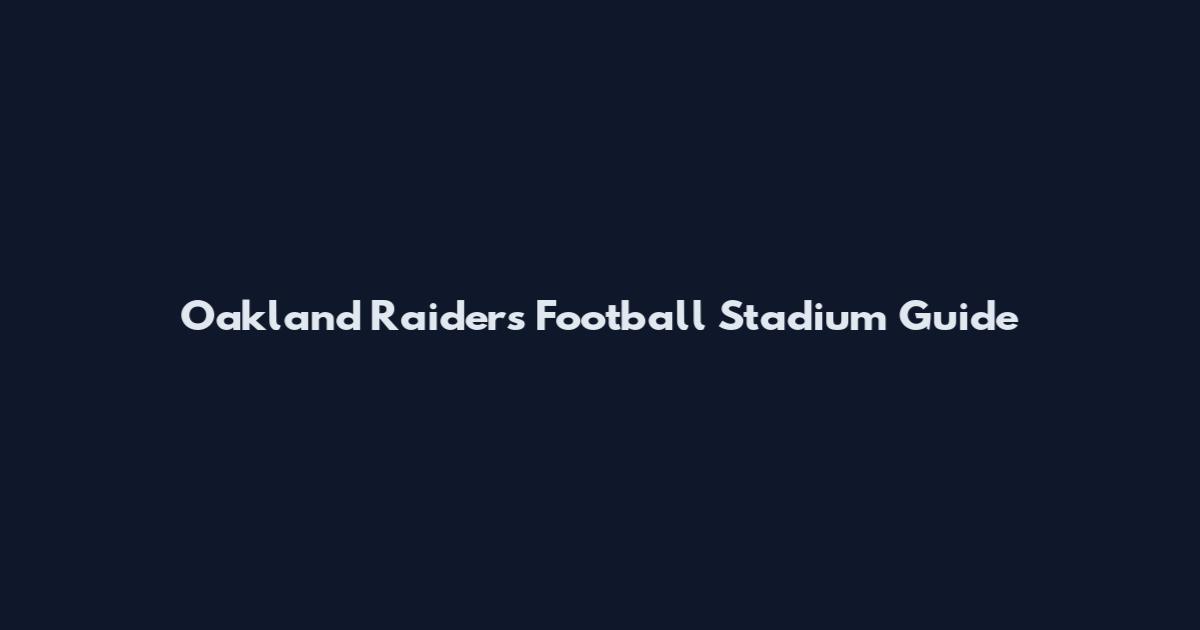 Oakland Raiders Football Stadium Guide