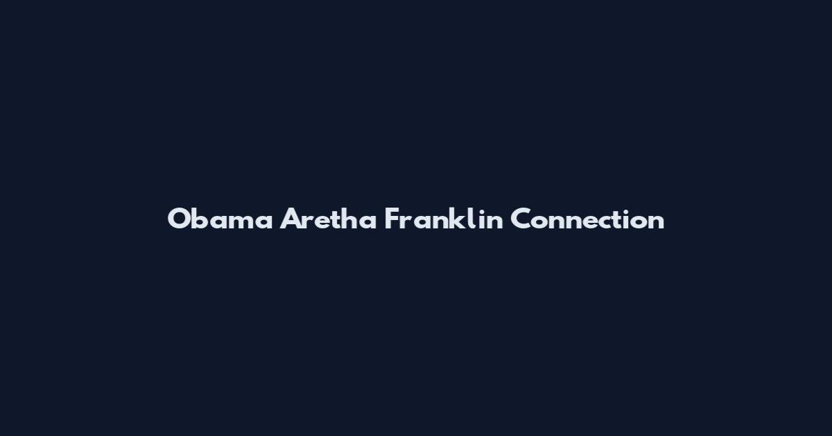 Obama Aretha Franklin Connection