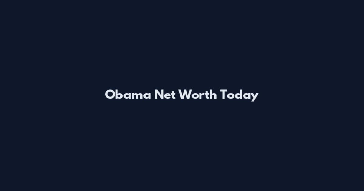 Obama Net Worth Today