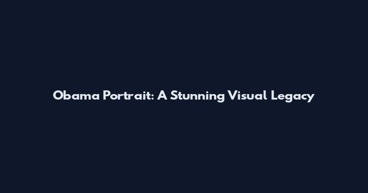 Obama Portrait: A Stunning Visual Legacy