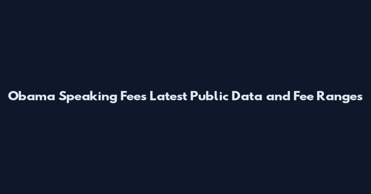 Obama Speaking Fees Latest Public Data and Fee Ranges