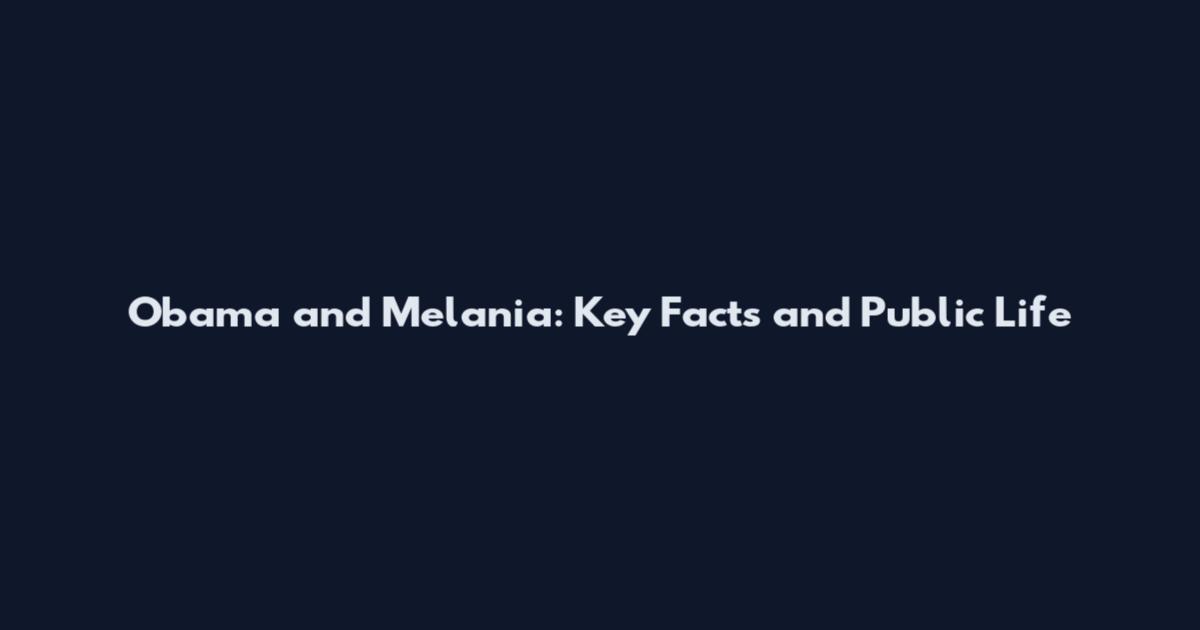 Obama and Melania: Key Facts and Public Life