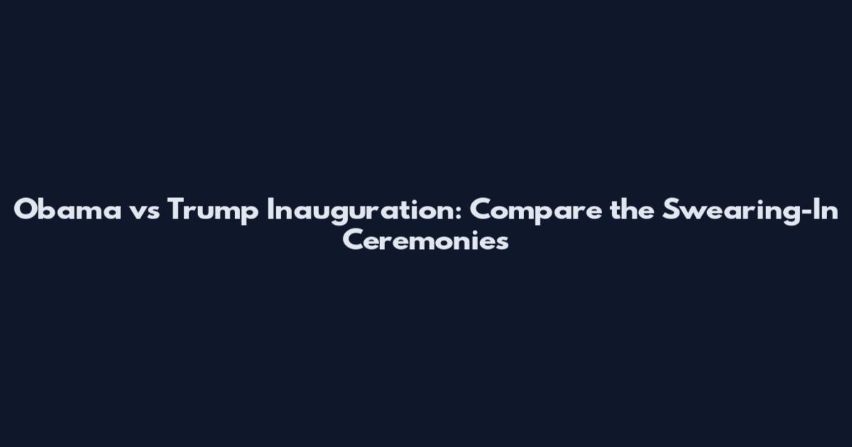 Obama vs Trump Inauguration: Compare the Swearing-In Ceremonies