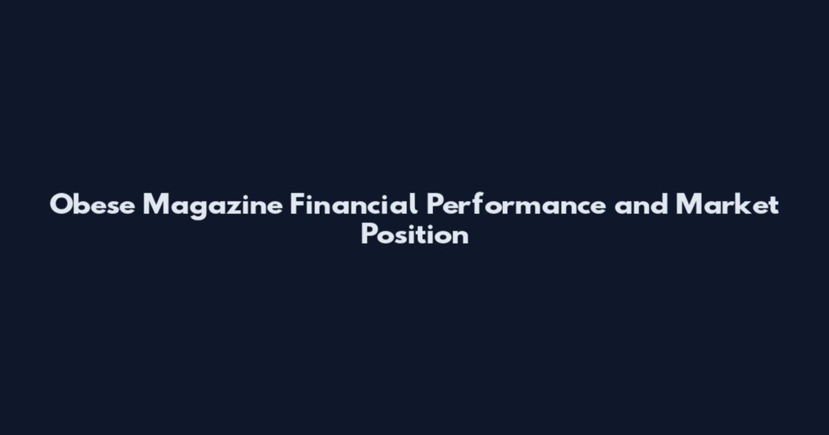 Obese Magazine Financial Performance and Market Position