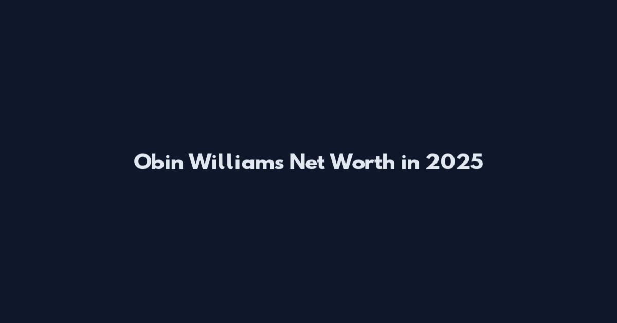 Obin Williams Net Worth in 2025