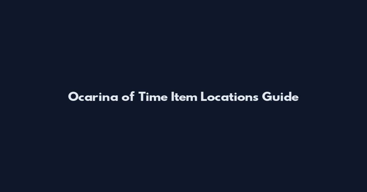 Ocarina of Time Item Locations Guide
