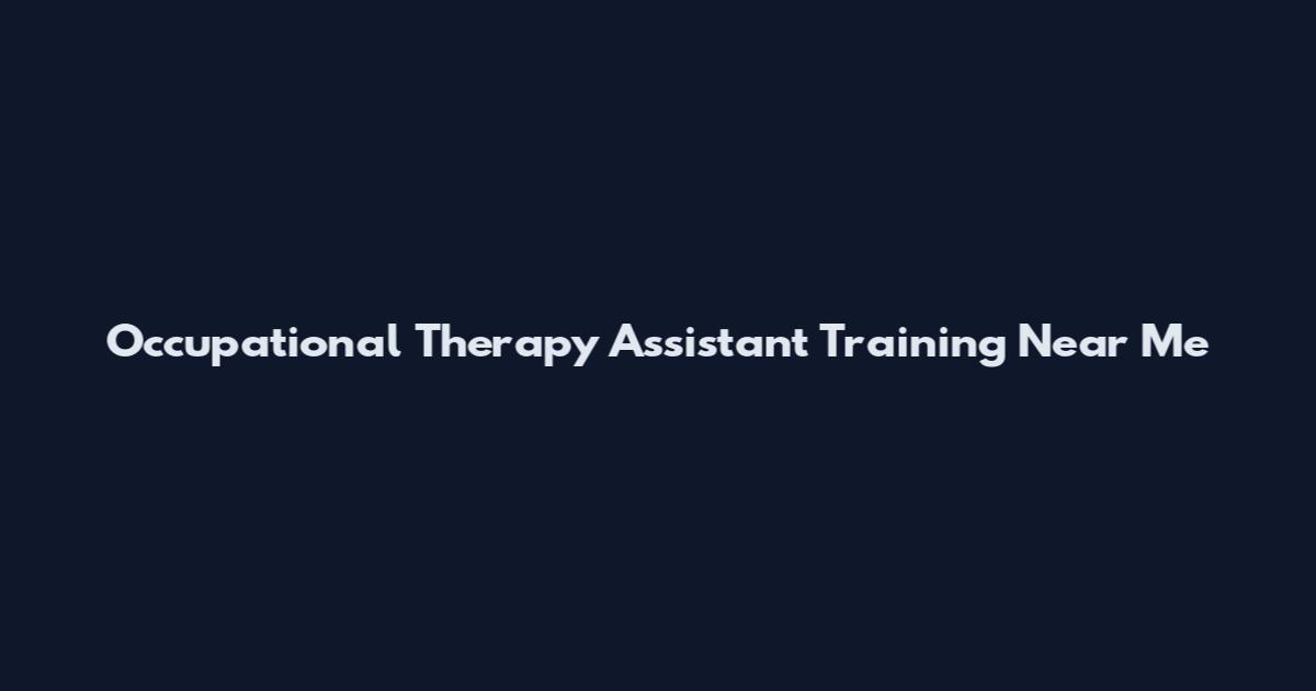 Occupational Therapy Assistant Training Near Me