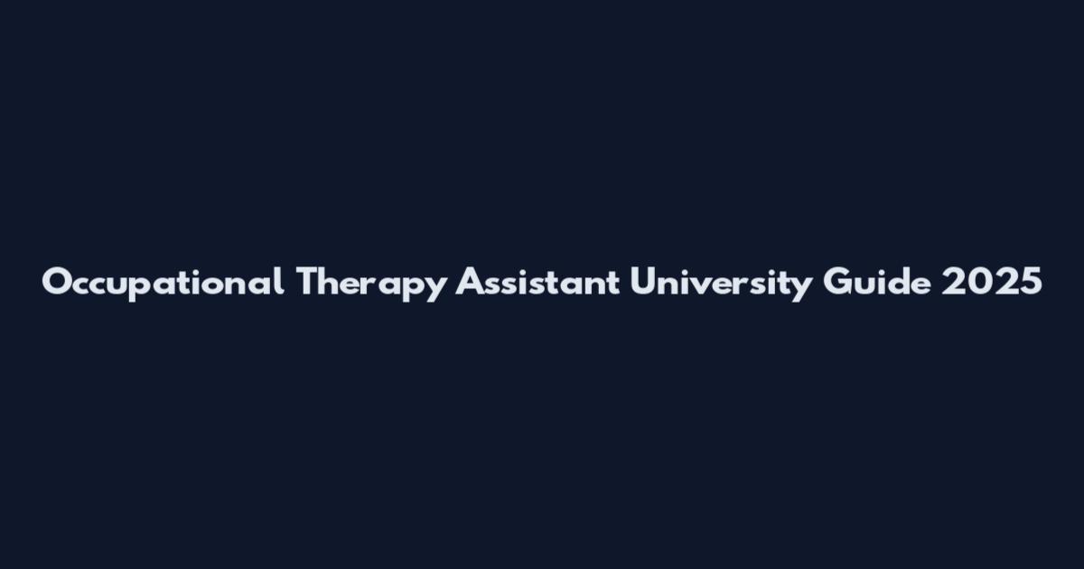 Occupational Therapy Assistant University Guide 2025