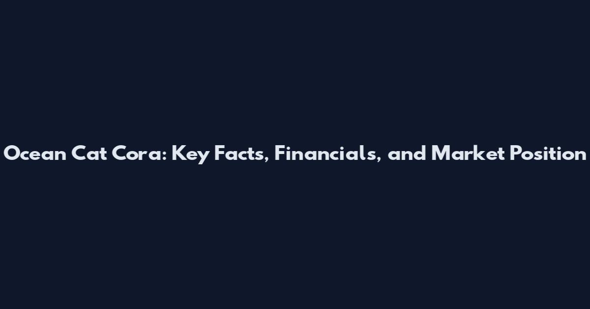 Ocean Cat Cora: Key Facts, Financials, and Market Position