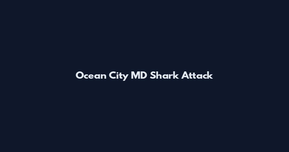 Ocean City MD Shark Attack