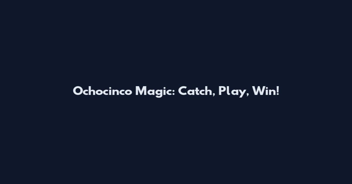 Ochocinco Magic: Catch, Play, Win!