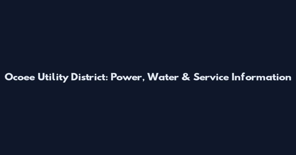 Ocoee Utility District: Power, Water & Service Information
