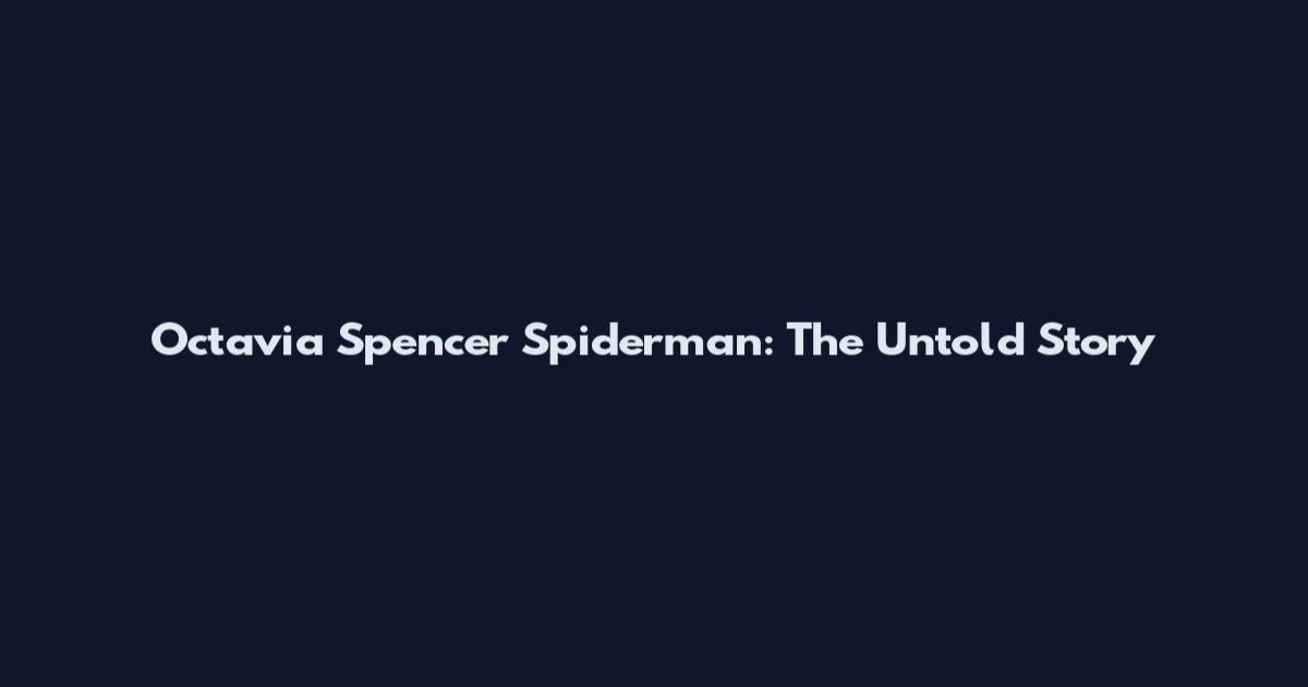 Octavia Spencer Spiderman: The Untold Story