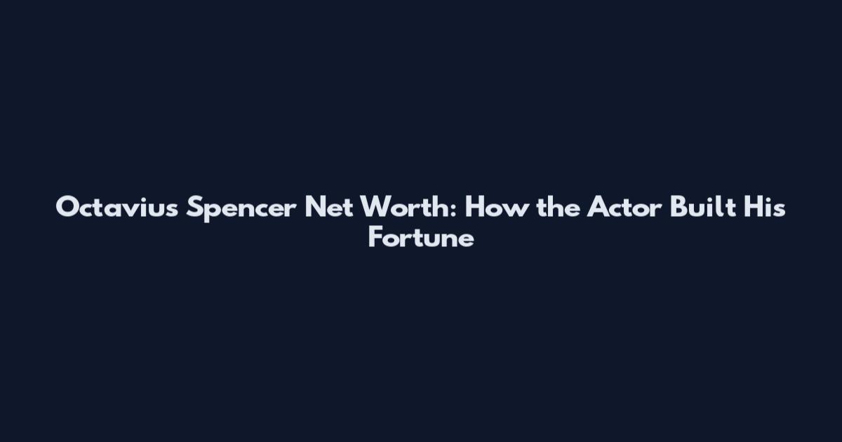 Octavius Spencer Net Worth: How the Actor Built His Fortune