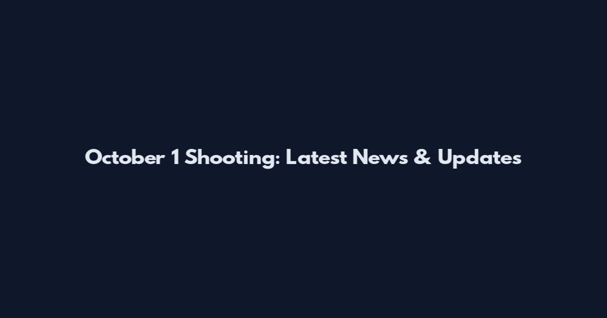 October 1 Shooting: Latest News & Updates