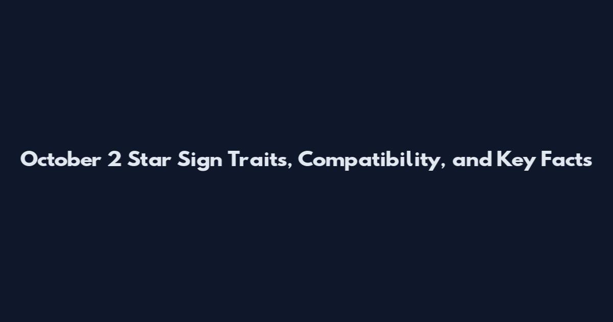 October 2 Star Sign Traits, Compatibility, and Key Facts