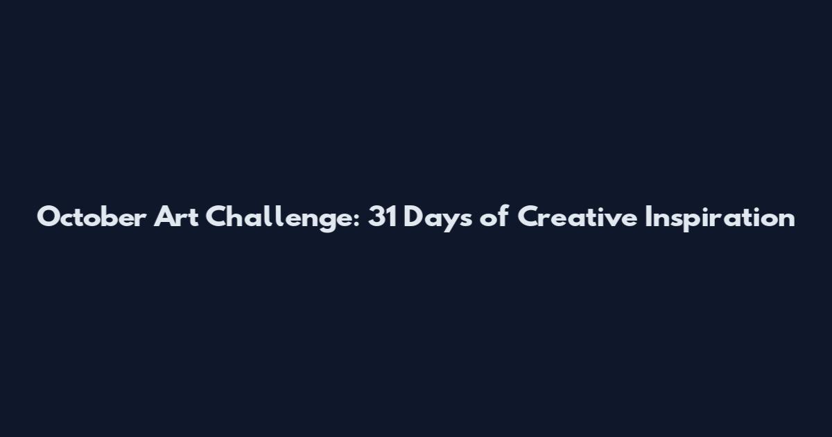 October Art Challenge: 31 Days of Creative Inspiration